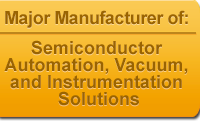 Major Manufacturer of Semiconductor Automation, Vacuum, and Instrumentation Solutions